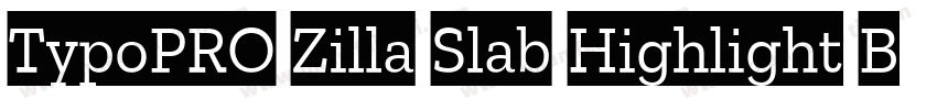 TypoPRO Zilla Slab Highlight Bold字体转换